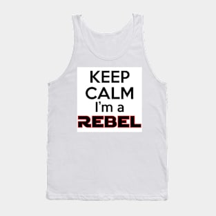 Keep Calm I'm a Rebel Tank Top